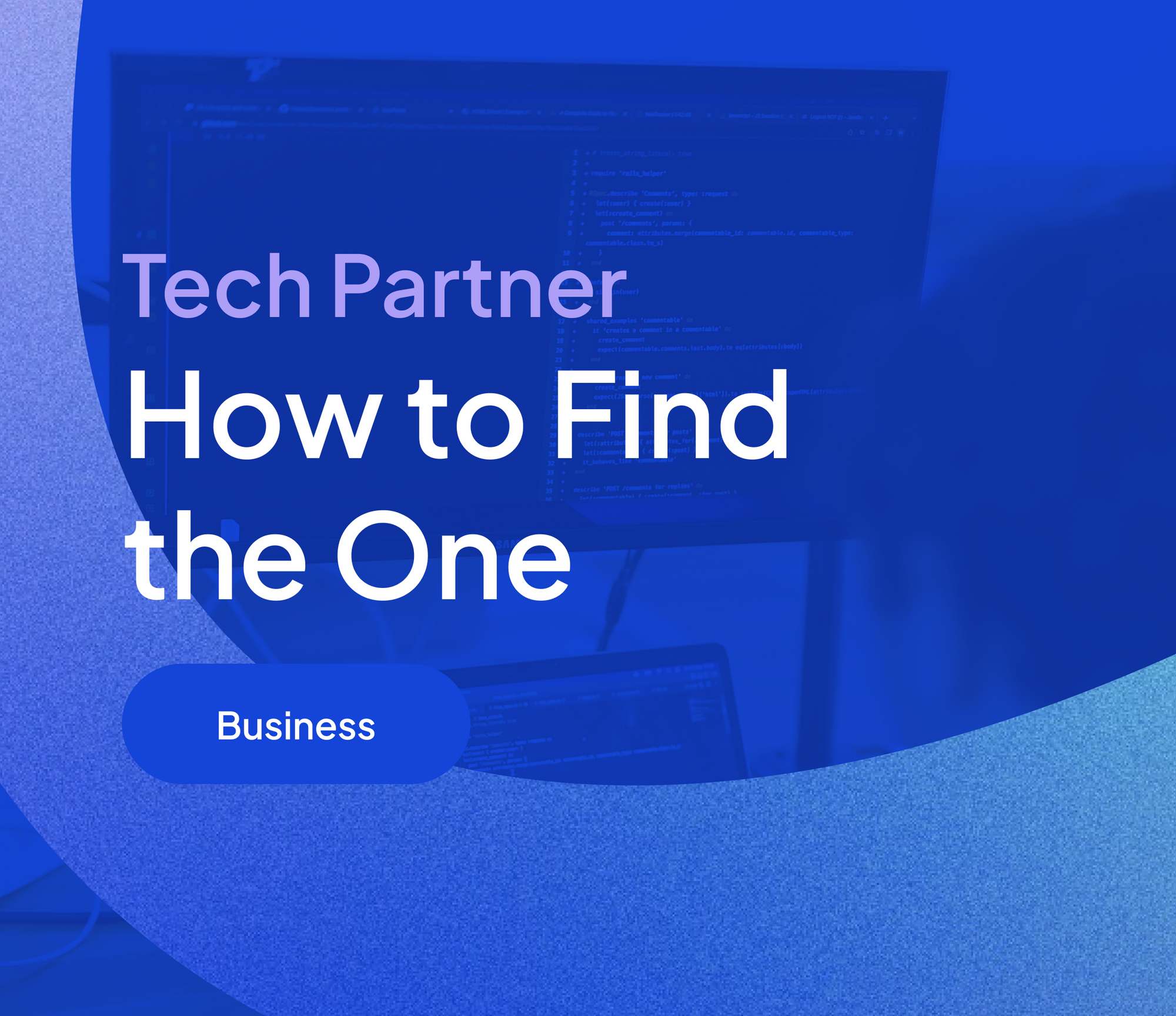 Tech Partners: How to Find the One