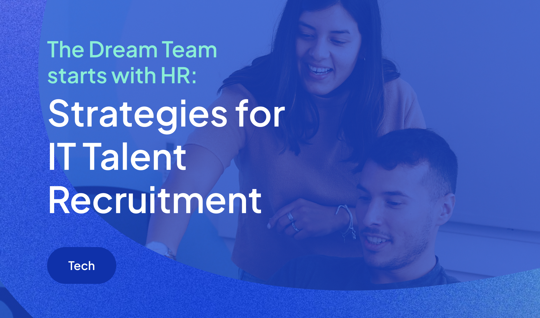 The Dream Team starts with HR: Strategies for IT Talent Recruitment